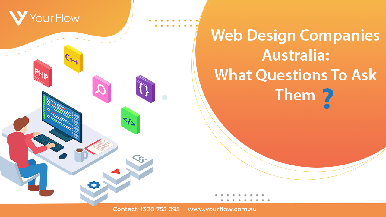 Web Design Companies Australia: What Questions To Ask Them?